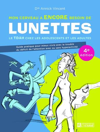 Couverture du livre « Mon cerveau a encore besoin de lunettes : le TDAH chez les adolescents et les adultes (4e édition) » de Annick Vincent aux éditions Editions De L'homme