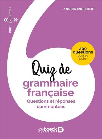 Couverture du livre « Quiz de grammaire française ; questions et réponses commentées » de Annick Englebert aux éditions De Boeck Superieur