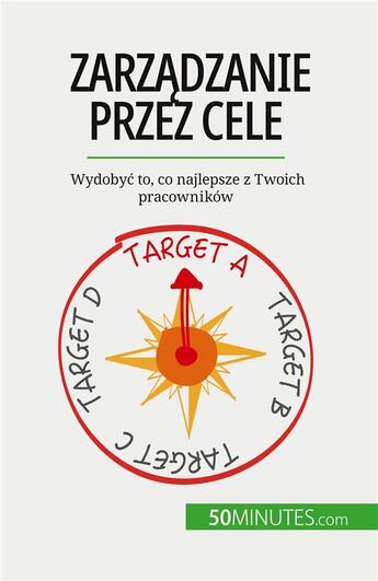 Couverture du livre « Zarz?dzanie przez cele : Wydoby? to, co najlepsze z Twoich pracowników » de Renaud De Harlez aux éditions 50minutes.com