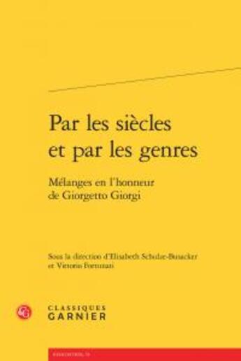 Couverture du livre « Par les siècles et par les genres ; mélanges en l'honneur de Giorgetto Giorgi » de  aux éditions Classiques Garnier