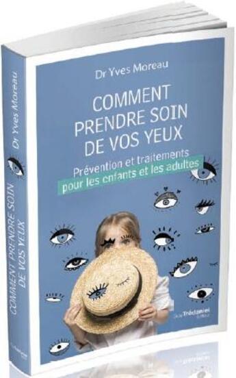 Couverture du livre « Comment prendre soin de vos yeux ; prévention et traitements pour les enfants et les adultes » de Yves Moreau et Marie-Anne Giacometti aux éditions Guy Trédaniel