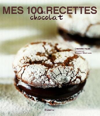 Couverture du livre « Mes 100 recettes de chocolat » de Felder/Winkelmann aux éditions La Martiniere