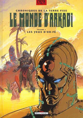 Couverture du livre « Le monde d'Arkadi t.1; les yeux d'Or-Fé » de Caza aux éditions Delcourt