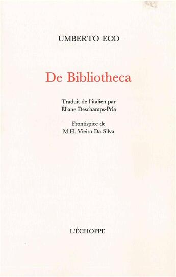 Couverture du livre « De bibliotheca » de Umberto Eco aux éditions L'echoppe