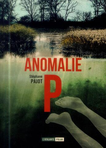 Couverture du livre « Anomalie P » de Stephane Pajot aux éditions L'atalante