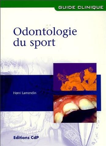 Couverture du livre « Odontologie du sport » de Henri Lamendin aux éditions Cahiers De Protheses