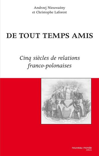 Couverture du livre « De tout temps amis - cinq siecles de relations franco-polonaises » de Nieuwazny Andrej aux éditions Nouveau Monde