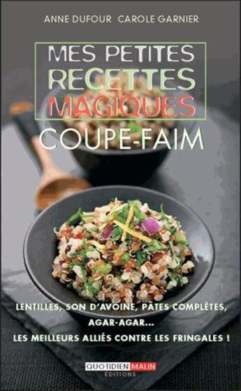 Couverture du livre « Mes petites recettes magiques : mes petites recettes magiques coupe-faim » de Anne Dufour et Carole Garnier aux éditions Quotidien Malin