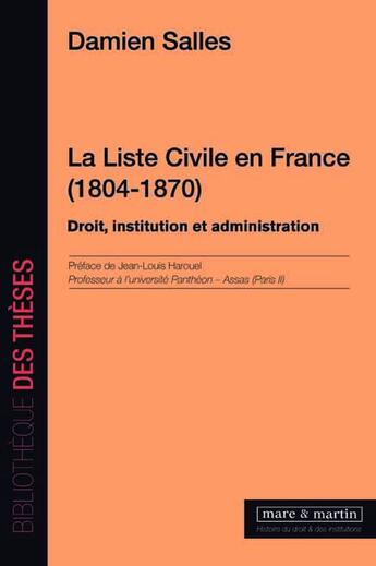 Couverture du livre « La liste civile en France (1804-1870) » de Damien Salles aux éditions Mare & Martin