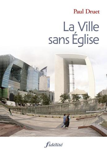 Couverture du livre « La ville sans église » de Druet Paul aux éditions Fidelite