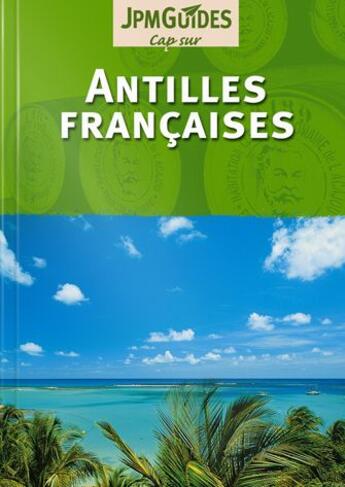 Couverture du livre « CAP SUR ; Antilles françaises » de Claude Herve-Bazin aux éditions Jpm