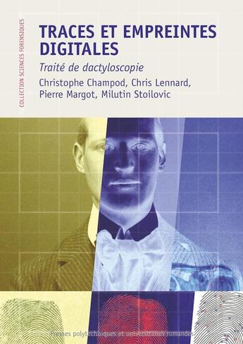 Couverture du livre « Traces et empreintes digitales ; traité de dactyloscopie » de Christophe Champod et Chris J. Lennard et Pierre Margot et Milutin Stoilovic aux éditions Ppur