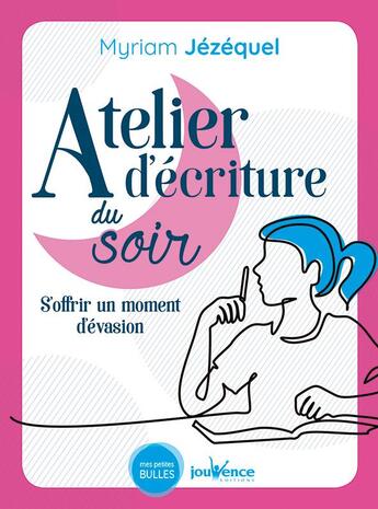 Couverture du livre « Atelier d'écriture du soir ; s'offrir un moment d'évasion » de Myriam Jezequel aux éditions Jouvence