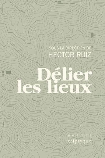 Couverture du livre « Delier les lieux » de Ruiz Hector aux éditions Editions Triptyque