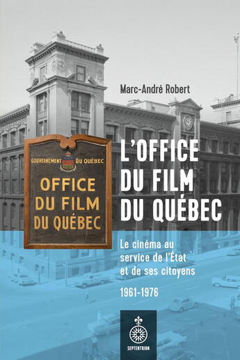 Couverture du livre « L'office du film du quebec. le cinema au service de l'etat et de » de Robert Marc-Andre aux éditions Septentrion