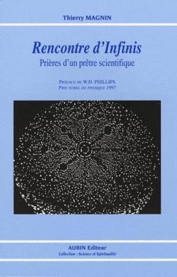 Couverture du livre « Rencontres d'Infinis ; prières d'un prêtre scientifique » de Thierry Magnin aux éditions Aubin