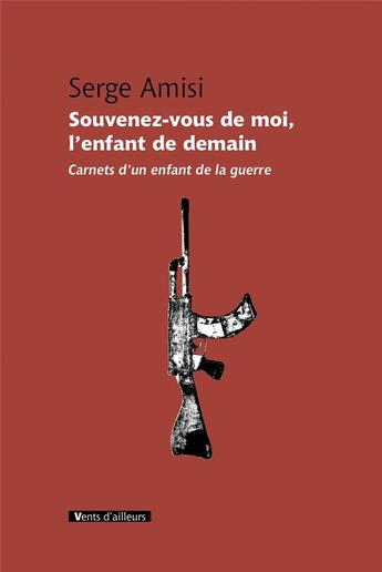 Couverture du livre « Souvenez-vous de moi, l'enfant de demain » de Serge Amisi aux éditions Vents D'ailleurs