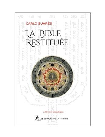 Couverture du livre « La bible restituee » de Carlos Suares aux éditions La Tarente