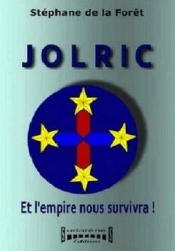 Couverture du livre « Jolric - et l'empire nous survivra ! » de La Foret Stephane De aux éditions Sudarenes