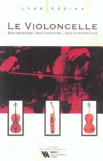 Couverture du livre « Le violoncelle ***voir nouvelle edition » de Lyse Vezina aux éditions Editions Varia