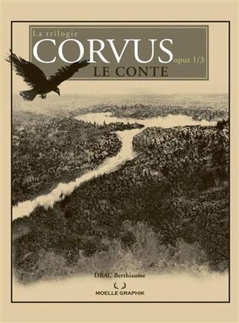 Couverture du livre « La trilogie Corvus Tome 1 : le conte » de Berthiaume Drac aux éditions Moelle Graphik