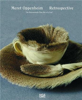 Couverture du livre « Meret oppenheim retrospective - an enormously tiny bit of a lot » de Baschlin Nathalie aux éditions Hatje Cantz