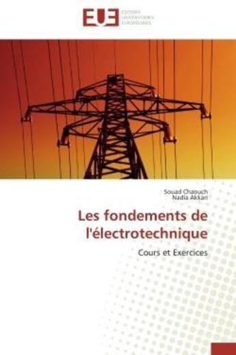 Couverture du livre « Les fondements de l'electrotechnique - cours et exercices » de Chaouch/Akkari aux éditions Editions Universitaires Europeennes