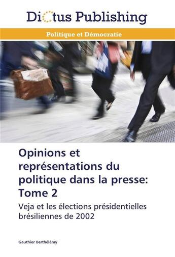 Couverture du livre « Opinions et representations du politique dans la presse: tome 2 » de Berthelemy-G aux éditions Dictus