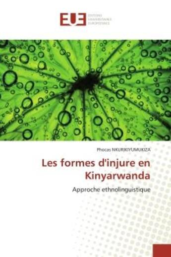 Couverture du livre « Les formes d'injure en kinyarwanda - approche ethnolinguistique » de Nkurikiyumukiza P. aux éditions Editions Universitaires Europeennes