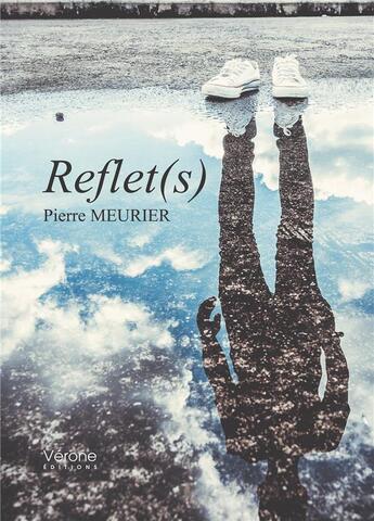 Couverture du livre « Reflet(s) » de Pierre Meurier aux éditions Verone