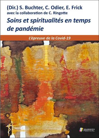 Couverture du livre « Soins et spiritualités en temps de pandémie ; l'épreuve de la Covid-19 » de S Buchter et C Odier et E Frick aux éditions Sauramps Medical