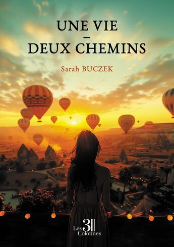 Couverture du livre « Une vie - Deux chemins » de Sarah Buczek aux éditions Les Trois Colonnes