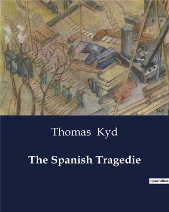 Couverture du livre « The Spanish Tragedie » de Thomas Kyd aux éditions Culturea