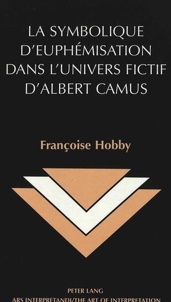 Couverture du livre « La symbolique d'euphemisation dans l'univers fictif d'albert camus » de Hobby Francoise aux éditions Peter Lang