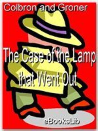 Couverture du livre « Case of the Lamp that Went Out. the » de G. I. And Groner A. Colbron aux éditions Ebookslib