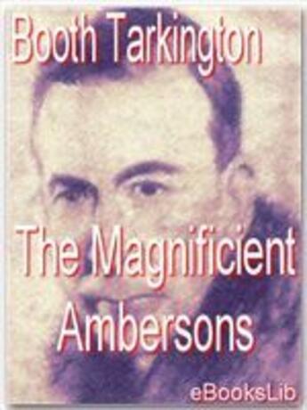 Couverture du livre « The Magnificient Ambersons » de Booth Tarkington aux éditions Ebookslib