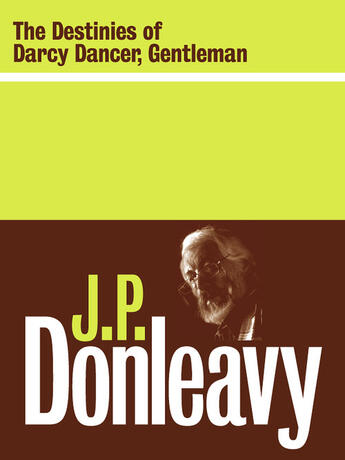 Couverture du livre « The Destinies of Darcy Dancer, Gentleman » de Donleavy J P aux éditions Lilliput Press Digital