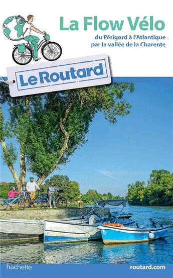 Couverture du livre « Guide du Routard ; la flow vélo ; du Périgord à l'Atlantique par la vallée de la Charente » de Collectif Hachette aux éditions Hachette Tourisme