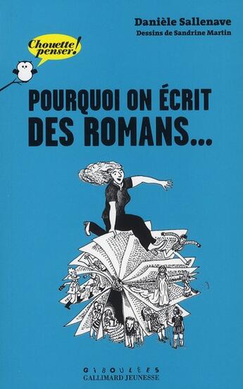 Couverture du livre « Pourquoi on écrit des romans... » de Danièle Sallenave et Sandrine Martin aux éditions Gallimard Jeunesse Giboulees