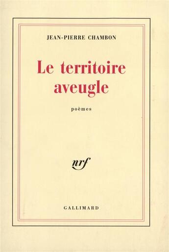 Couverture du livre « Le territoire aveugle » de Jean-Pierre Chambon aux éditions Gallimard