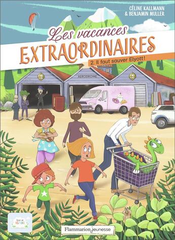 Couverture du livre « Les vacances extraordinaire Tome 2 : Il faut sauver Elyott ! » de Benjamin Muller et Celine Kallmann aux éditions Flammarion Jeunesse