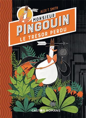 Couverture du livre « Monsieur Pingouin ; le trésor perdu » de Alex T. Smith aux éditions Pere Castor