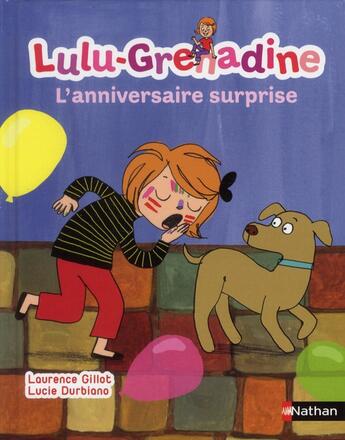 Couverture du livre « Lulu-Grenadine ; l'anniversaire surprise » de Laurence Gillot et Lucie Durbiano aux éditions Nathan