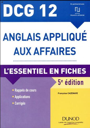 Couverture du livre « DCG 12 - anglais appliqué aux affaires ; l'essentiel en fiches (5e édition) » de Francoise Cazenave aux éditions Dunod