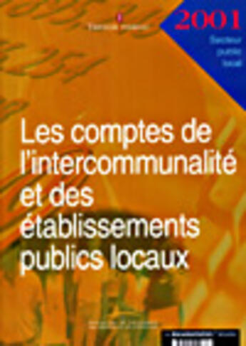 Couverture du livre « Les comptes de l'intercommunalite et des etablissements publics locaux » de Ministere De L'Economie Des Finances Et De L'Industrie aux éditions Documentation Francaise