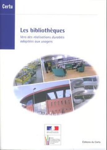 Couverture du livre « Les bibliothèques ; vers des réalisations durables adaptées aux usagers » de  aux éditions Cerema