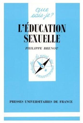 Couverture du livre « Education sexuelle (l') » de Philippe Brenot aux éditions Que Sais-je ?