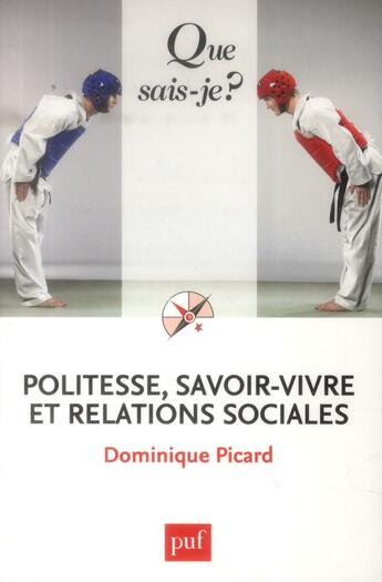 Couverture du livre « Politesse, savoir-vivre et relations sociales » de Dominique Picard aux éditions Que Sais-je ?