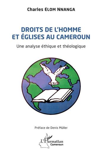 Couverture du livre « Droits de l'homme et église au Cameroun : un analyse éthique et théologique » de Charles Elom Nnanga aux éditions L'harmattan