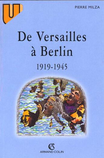 Couverture du livre « De Versailles à Berlin ; 1919-1945 » de Pierre Milza aux éditions Armand Colin